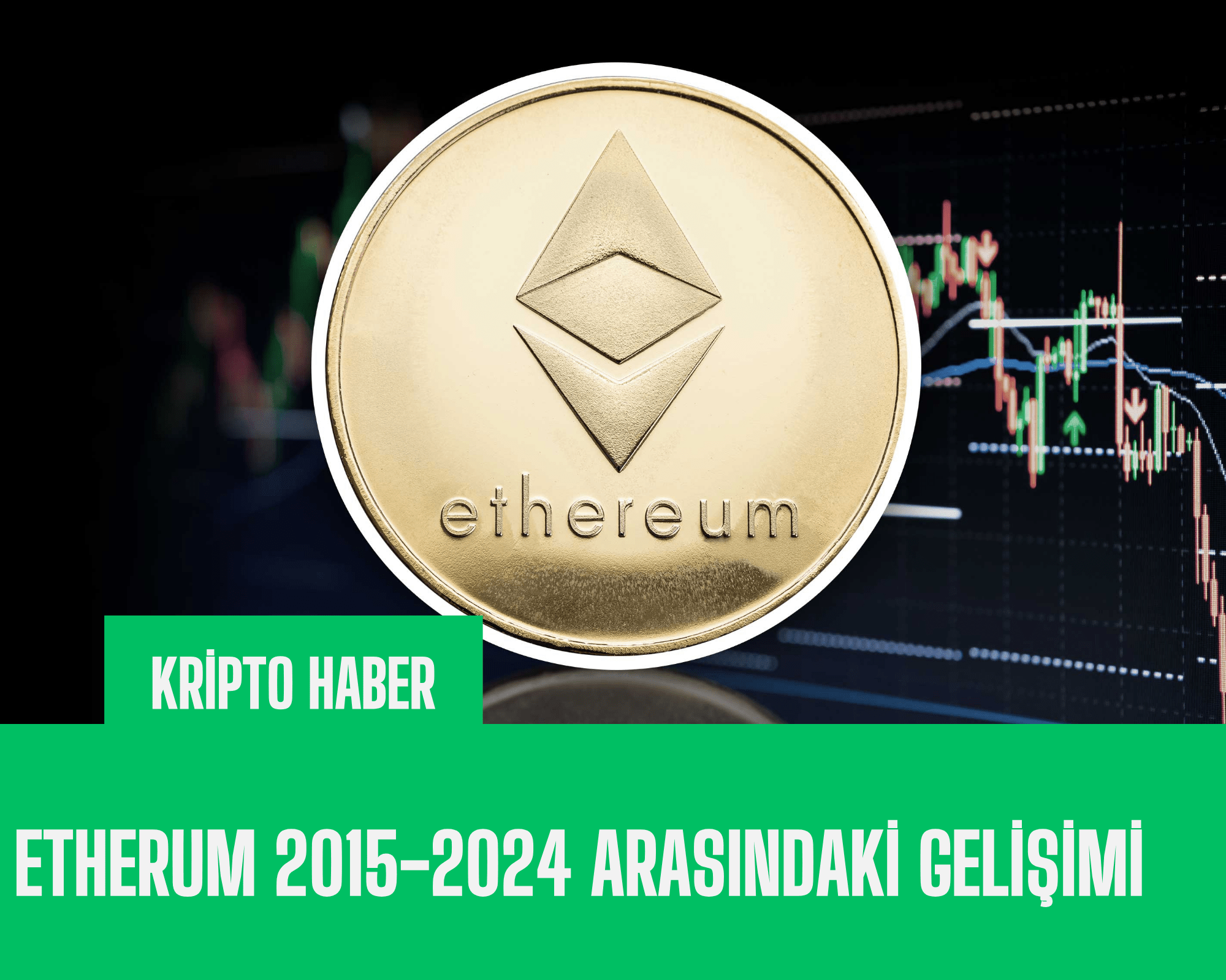 Ethereum 2015-2024 yıllarındaki değişim tablosu