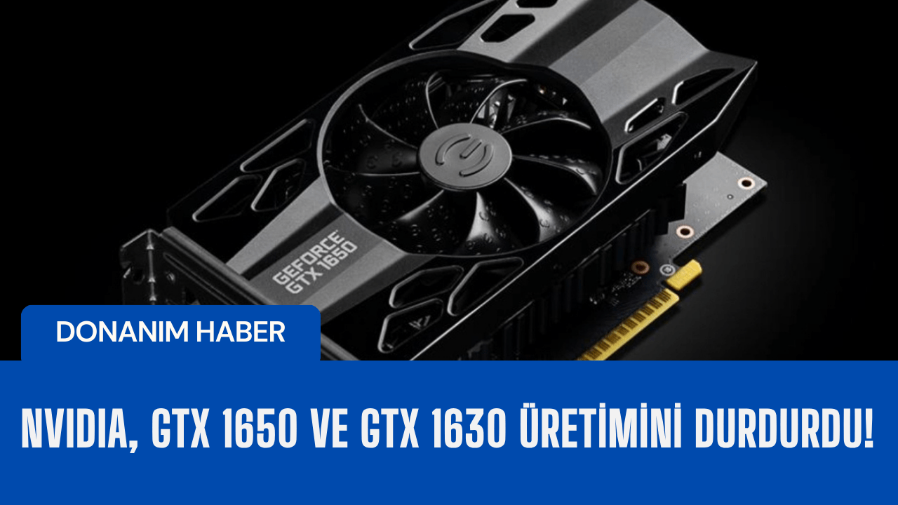 🚀 nvidia’nın dev hamlesi: gtx 1650 ve gtx 1630 üretimi sonlandırıldı