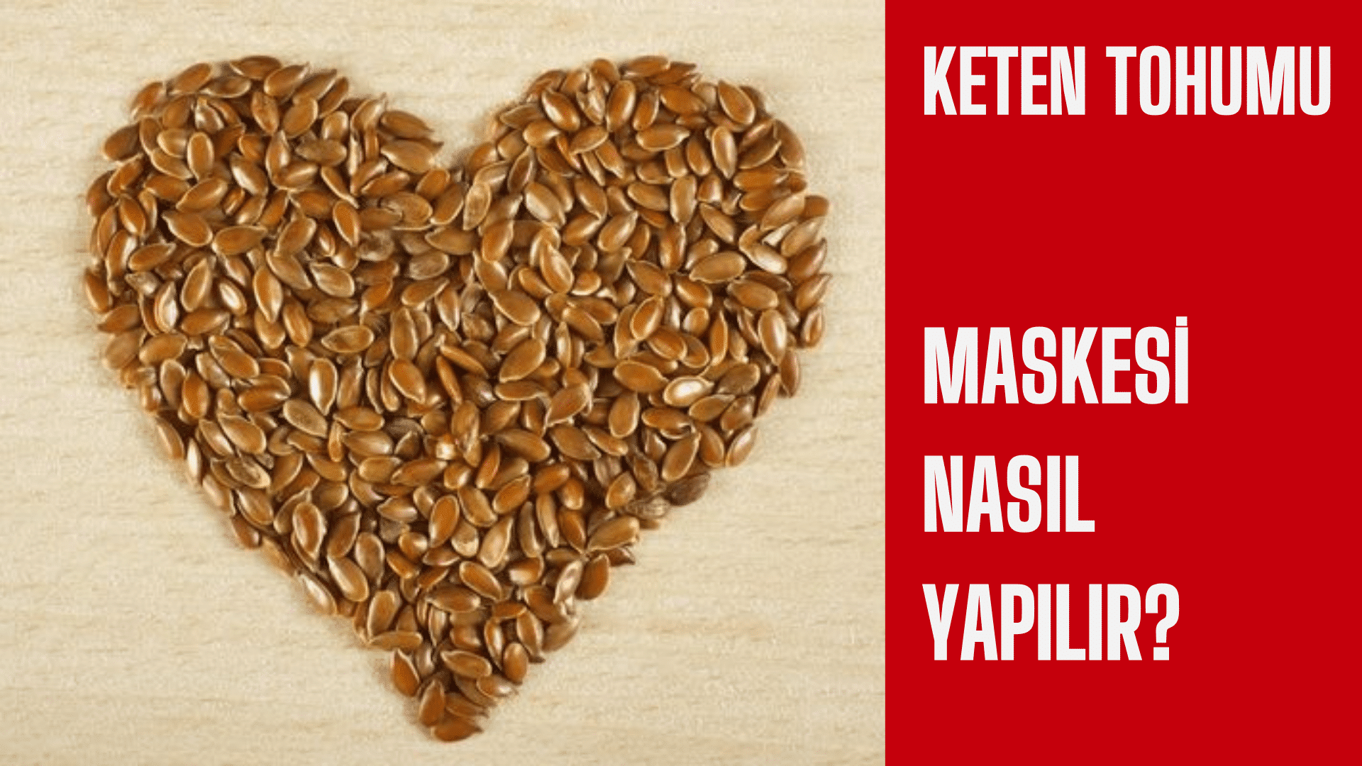 Keten tohumu maskesi nasıl yapılır?