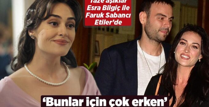 Esra bilgiç ve faruk sabancı aşklarını açıkladı!